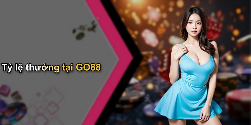 Tỷ lệ thưởng tại GO88